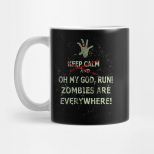 keep calm and OH MY GOD RUN, ZOMBIES ARE EVERYWHERE Mug